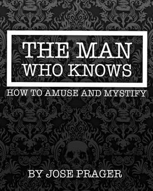 The Man Who Knows How To Amuse And Mystify by Jose Prager (PDF Download)