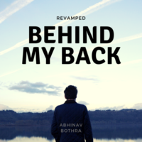 Behind My Back REVAMPED by Abhinav Bothra