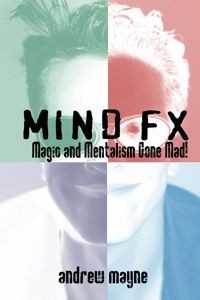 Andrew Mayne - MindFX Magic and Mentalism Gone Mad