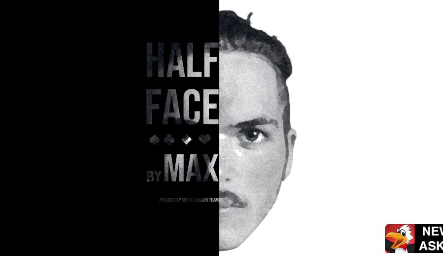 Half Face by Max (Mp4 Video Download)