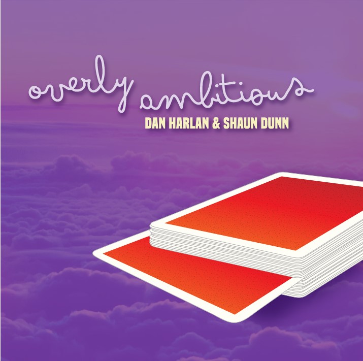 Overly Ambitious by Dan Harlan & Shaun Dunn (Video Download)
