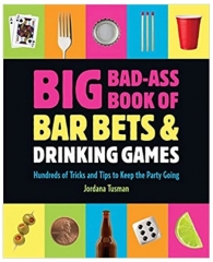 Big Bad-Ass Book of Bar Bets and Drinking Games by Jordana Tusman (PDF Download)