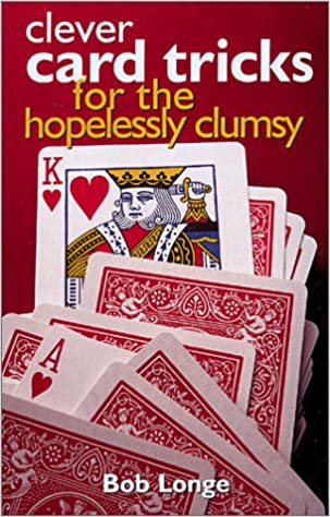 Clever Card Tricks for the Hopelessly Clumsy by Bob Longe (PDF Download)