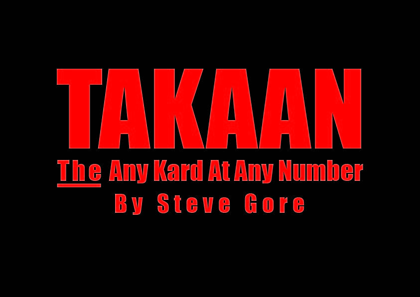 TAKAAN: The Any Kard At Any Number! by Steve Gore (Full Magic Download)