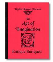 The Act Of Imagination by Enrique Enriquez and Kenton Knepper