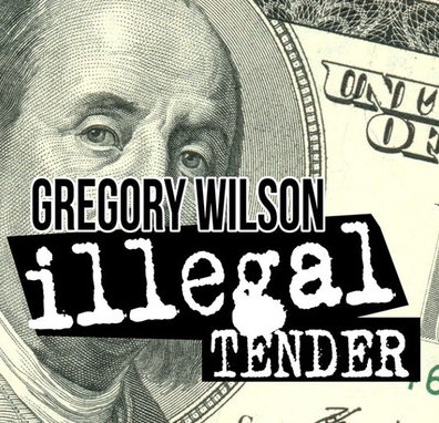 Gregory Wilson - Illegal Tender