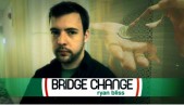 Bridge Change by Ryan Bliss - video DOWNLOAD