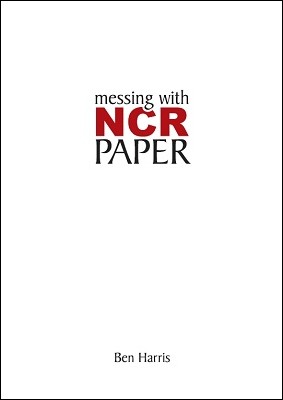 Ben Harris - Messing With NCR Paper (PDF download)