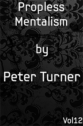 Propless Mentalism by Peter Turner Vol 12