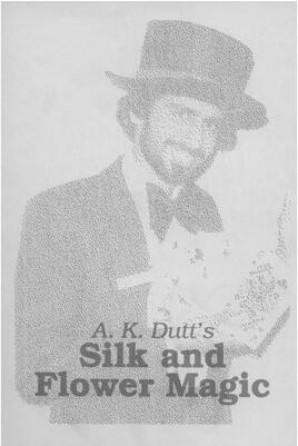 A .K. Dutt - Silk and Flower Magic