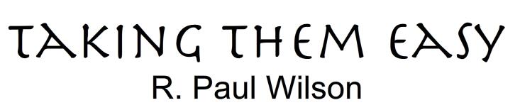 R. Paul Wilson - TakingThem Easy
