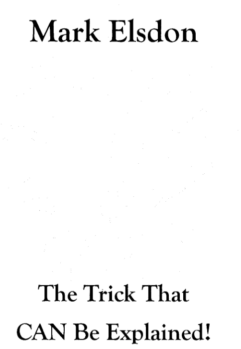 The Trick That CAN Be Explained! by Mark Elsdon (original booklet instructions PDF Download)