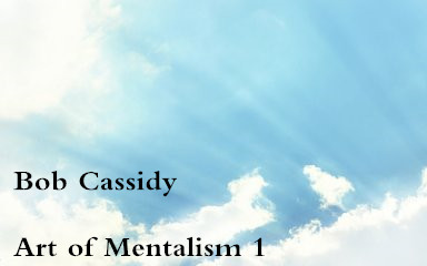 Bob Cassidy - Art of Mentalism 1