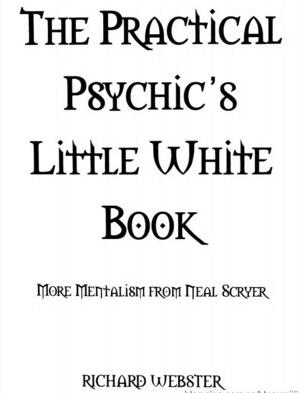 Richard Webster - The Practical Psychic's Little White Book