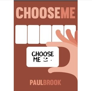 Choose Me by Paul Brook