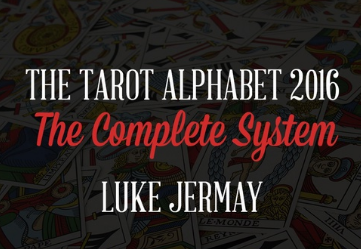 The Tarot Alphabet 2016 The Complete System by Luke Jermay