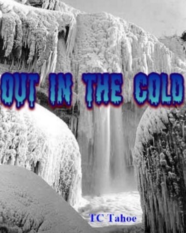 Out In The Cold By TC Tahoe