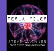 Tesla Files by Steve Wachner