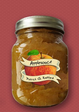 Patrick G. Redford - Applesauce by Patrick G. Redford