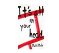 It's All In Your Head by Matt Mello