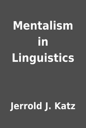 Mentalism in Linguistics by Jerrold J. Katz
