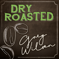 Gregory Wilson & David Gripenwaldt - Dry Roasted
