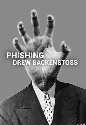 Phishing by Drew Backenstoss