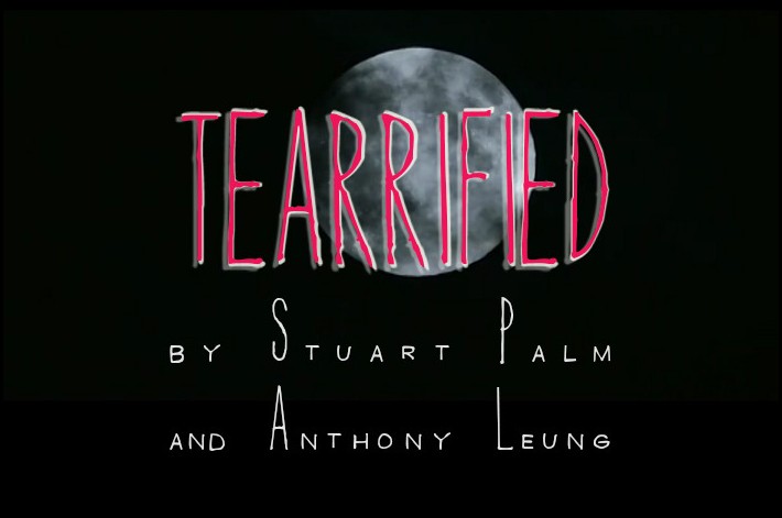 Tearrified by Stuart Palm and Anthony Leung
