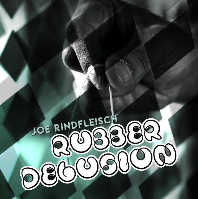 Rubber Delusion by Joe Rindfleisch (Video Download)