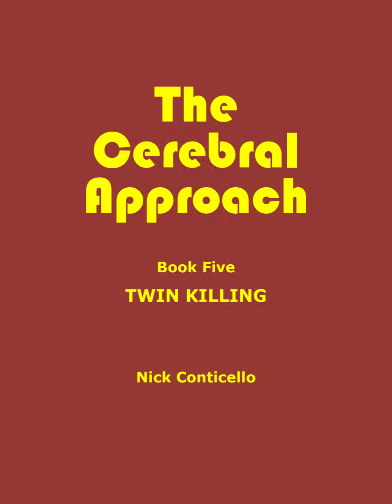 Nick Conticello - The Cerebral Approach: Book Five: Twin Killing