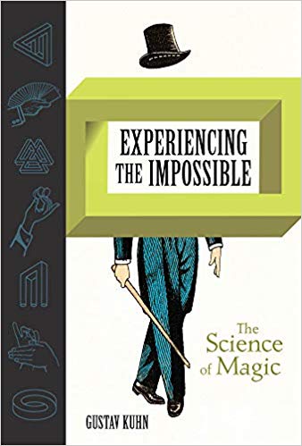 Experiencing the Impossible (The Science of Magic) by Gustav Kuhn