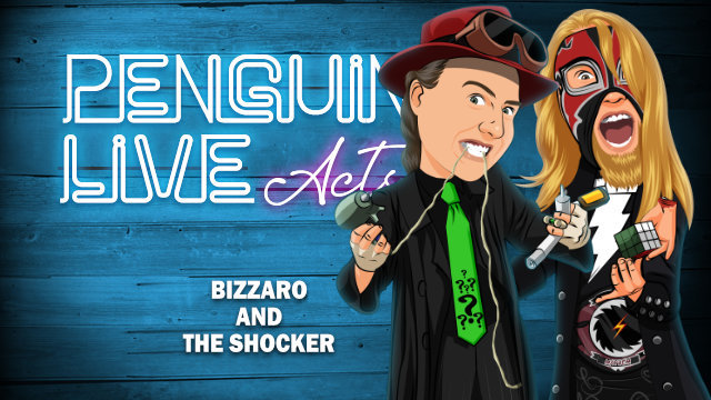 Bizzaro and The Shocker LIVE ACT (Penguin LIVE) 2019