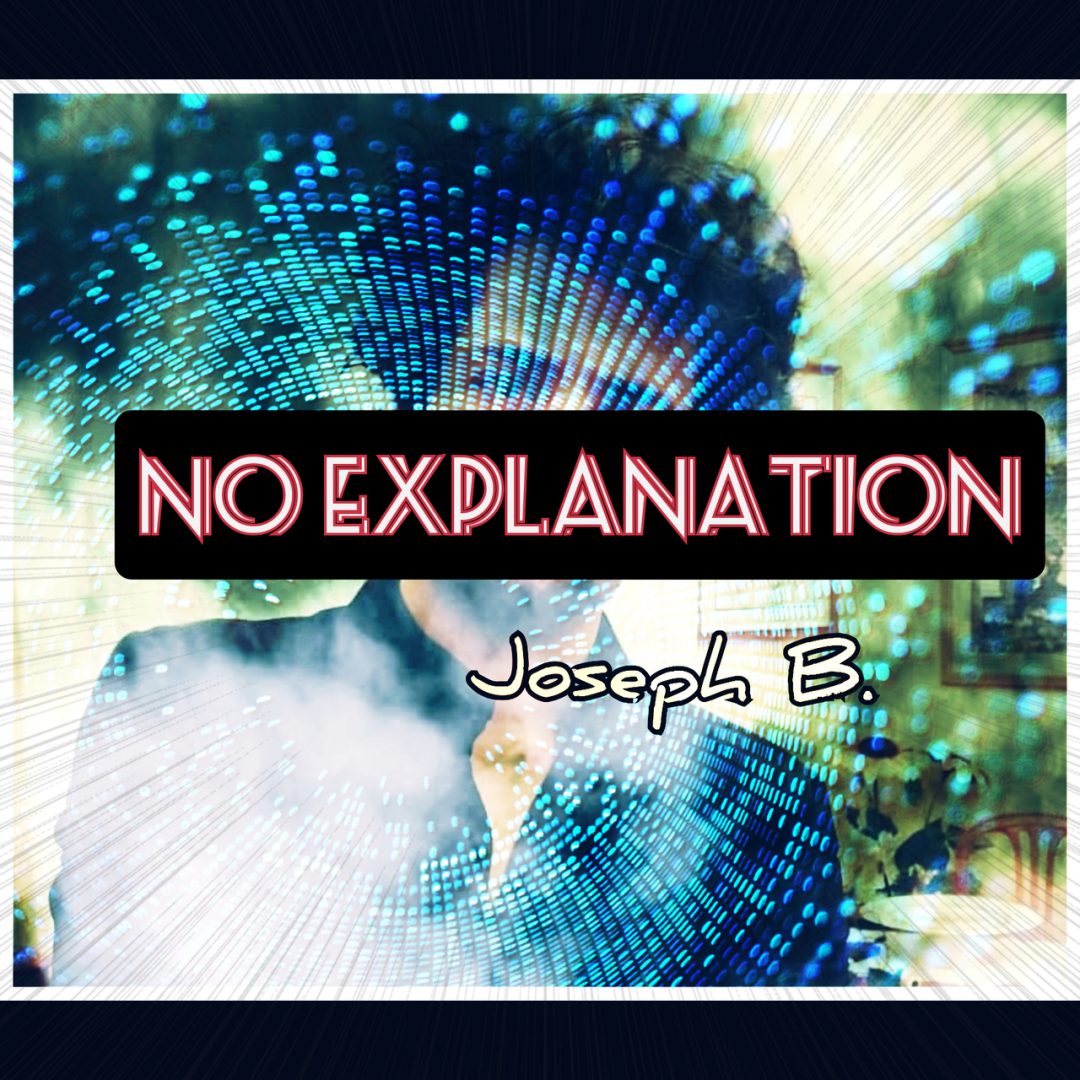 No Explanation by Joseph B. (MP4 Video Download)