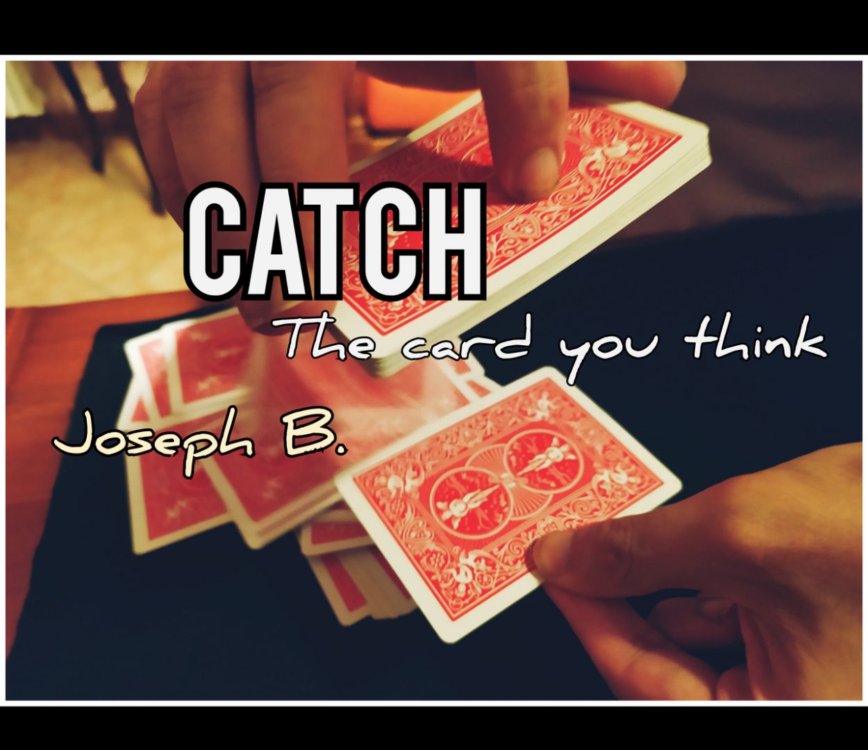 Catch ( I Catch The Card You Think) by Joseph B. (MP4 Video Download)