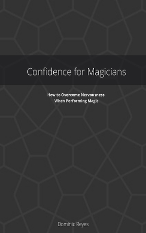 Confidence For Magicians by Dominic Reyes (PDF ebook Download)
