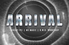 ARRIVAL by Jeremy Pei, MS Magic & R.W.D. Workshop (MP4 Video Download 720p High Quality)