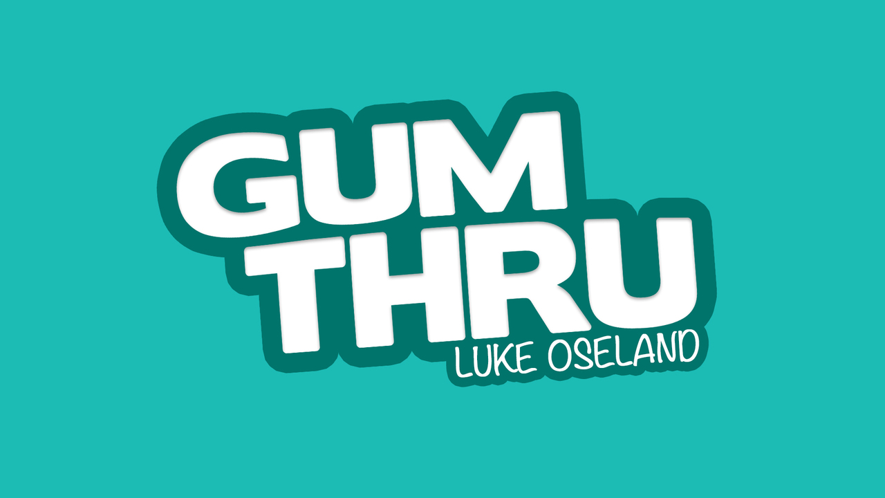 Gum Thru by Luke Oseland (MP4 Video Download)
