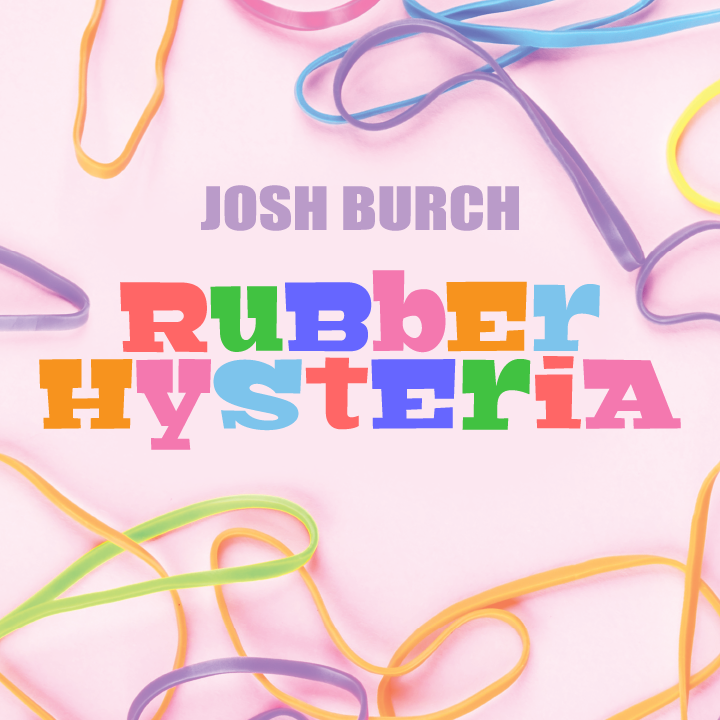 Rubber Band Hysteria by Josh Burch (MP4 Video Download)