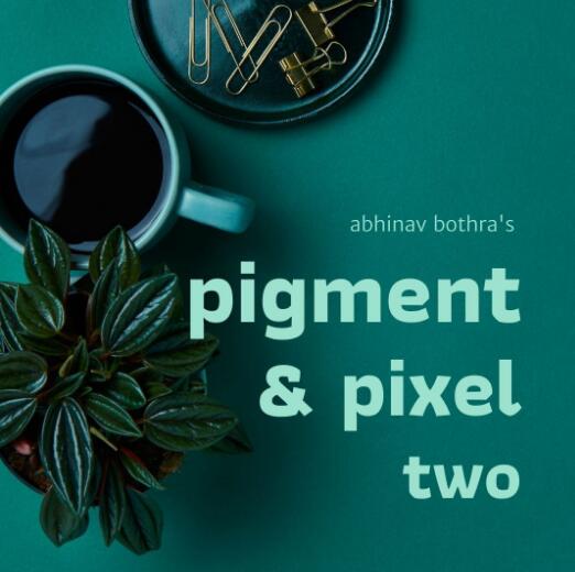 Pigment & Pixel 2.0 by Abhinav Bothra (PDF Download)