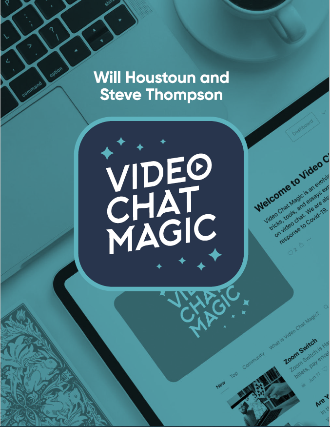Video Chat Magic by Will Houstoun and Steve Thompson (Full Download)