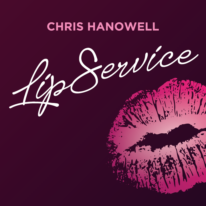 Lip Service by Chris Hanowell (MP4 Video Download)