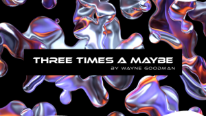 Three Times a Maybe by Wayne Goodman (MP4 Video Download 1080p FullHD Quality)