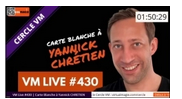 VM Live #430 Carte Blanche à Yannick Chretien (MP4 Video Download)