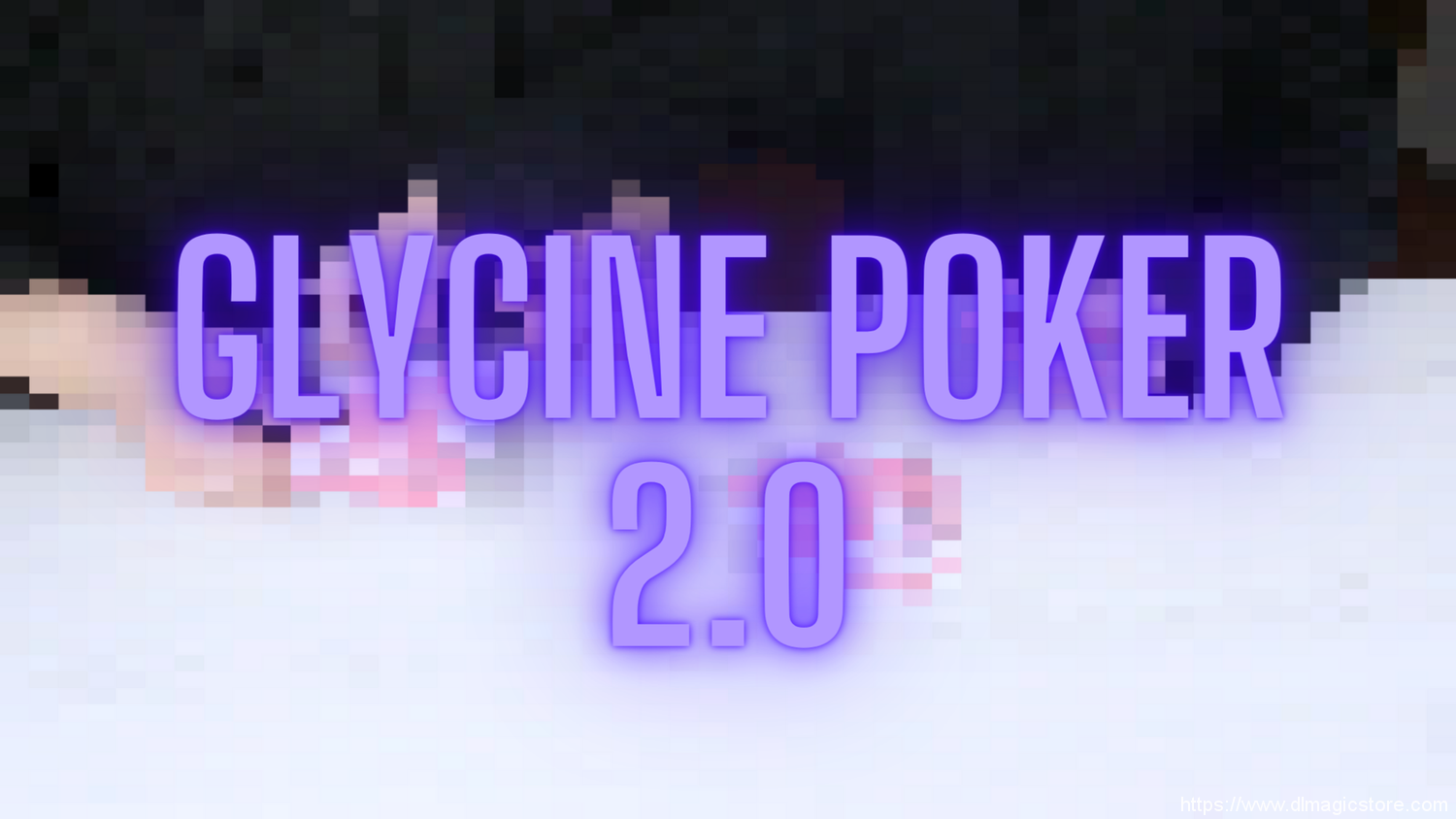 Glycine Poker 2.0 by Zee J. Yan (Mp4 Video Download 720p High Quality)