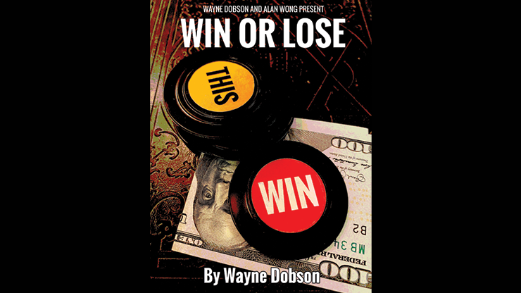 Win or Lose by Wayne Dobson & Alan Wong (Video + PDF Full Magic Download)
