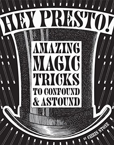 Chris Stone - Hey Presto! - Amazing Magic Tricks to Confound and Astound