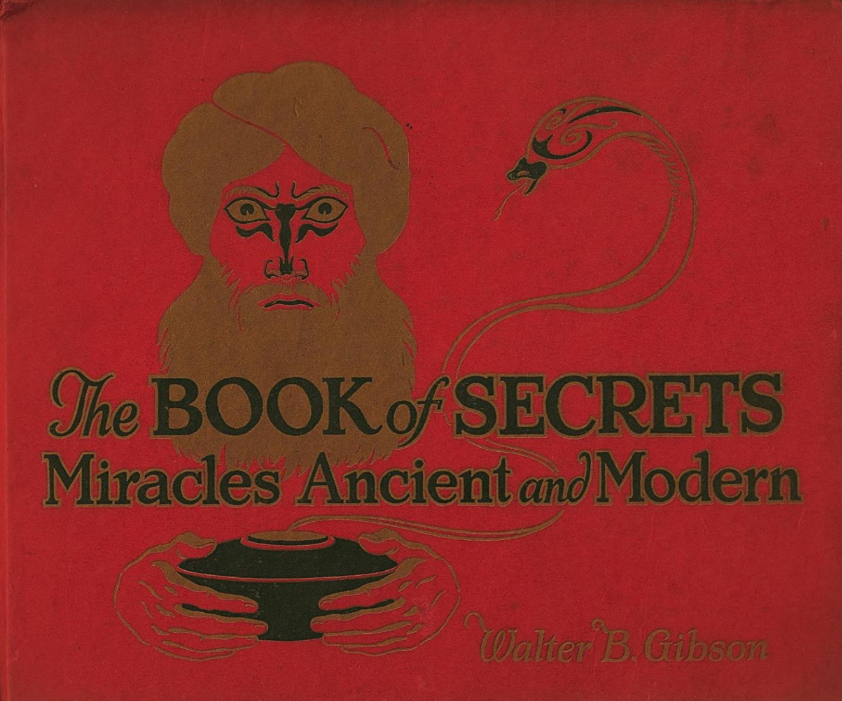 The Book of Secrets: Miracles Ancient and Modern by Walter Brown Gibson