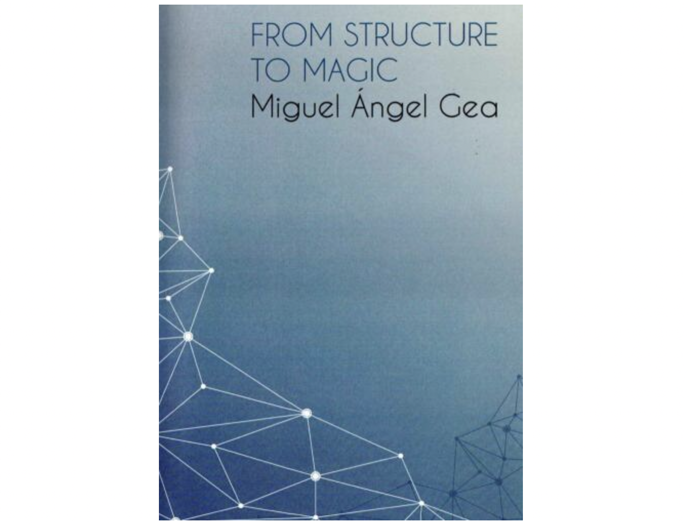 From Structure To Magic by Miguel Angel Gea (PDF eBook Download)