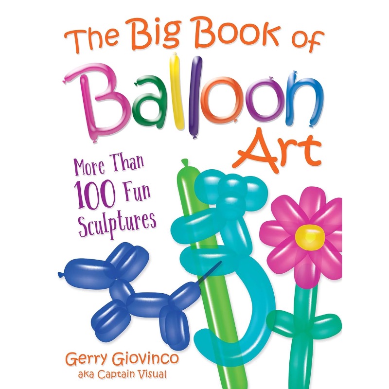 The Big Book of Balloon Art by Gerry Giovinco (PDF eBook Download)
