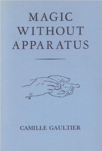 Magic Without Apparatus by Camille Gaultier (PDF eBook Download)